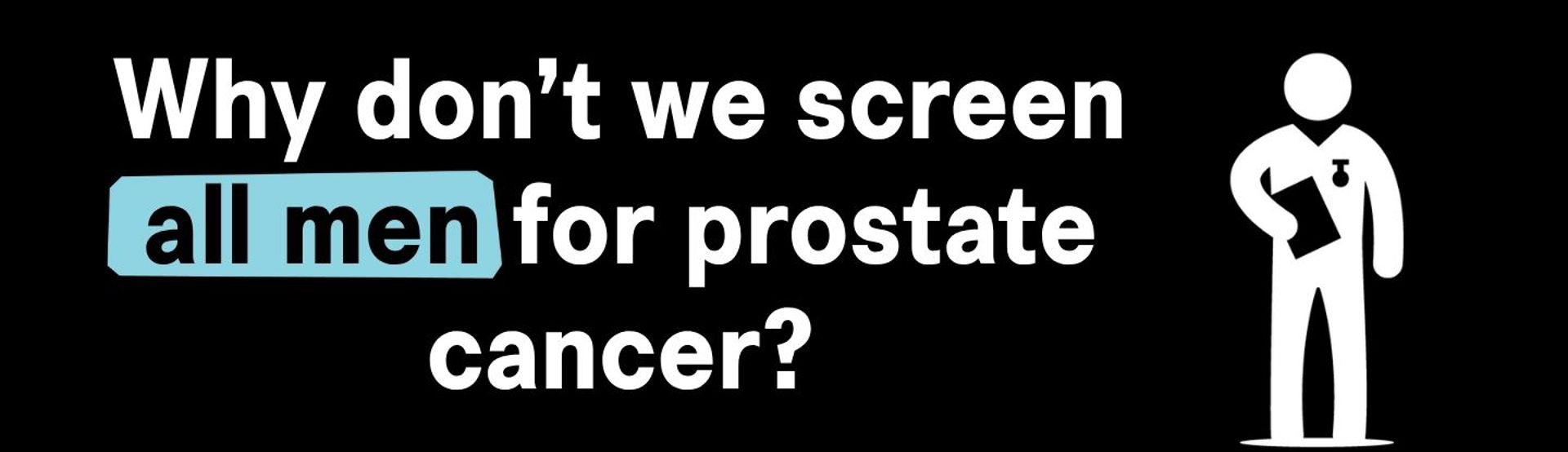 Why Don't We Have A Prostate Cancer Screening Programme N&V
