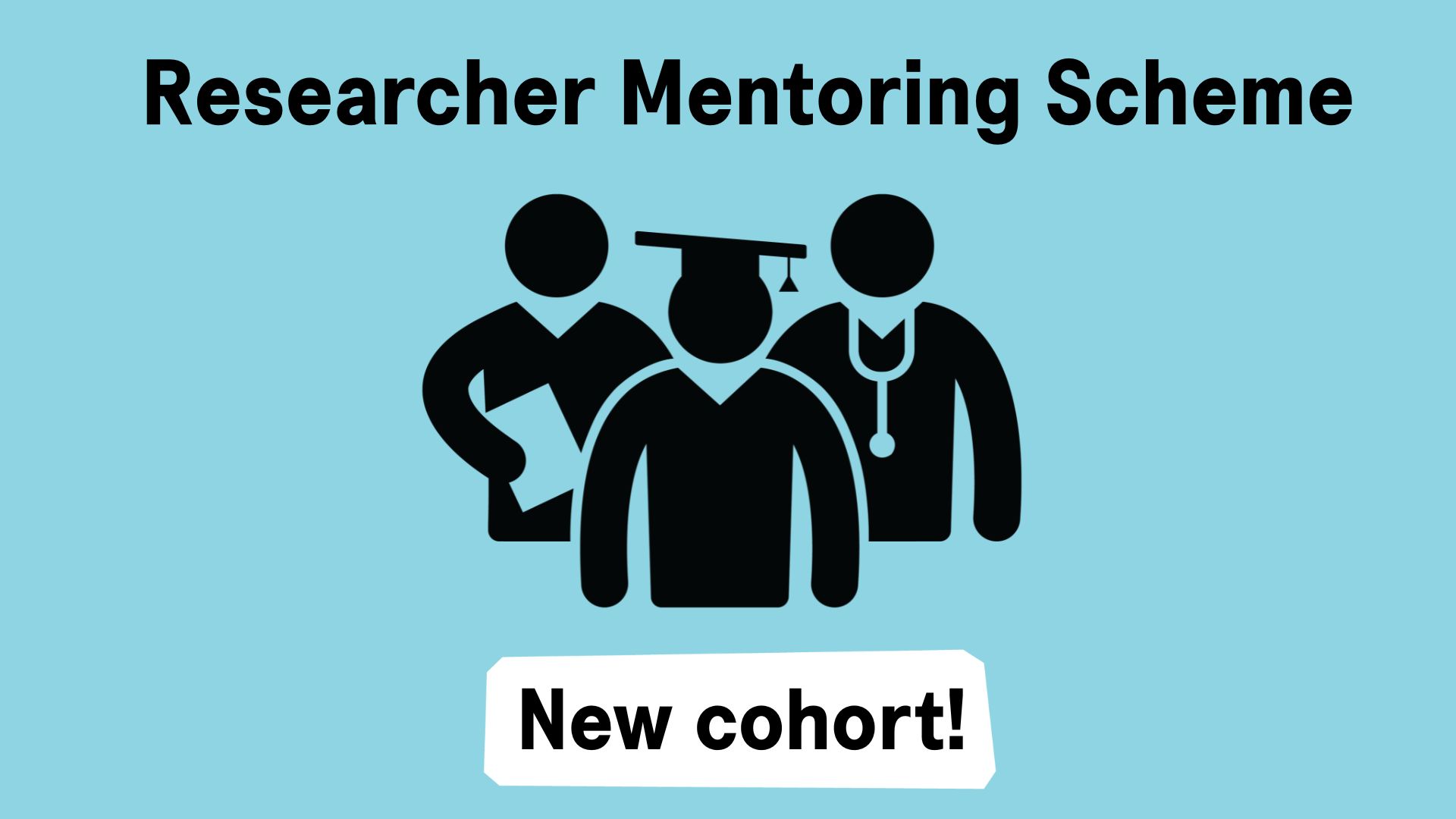 A light blue graphic including the text 'Research Mentoring Scheme New cohort!'